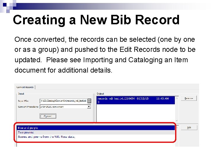 Creating a New Bib Record Once converted, the records can be selected (one by