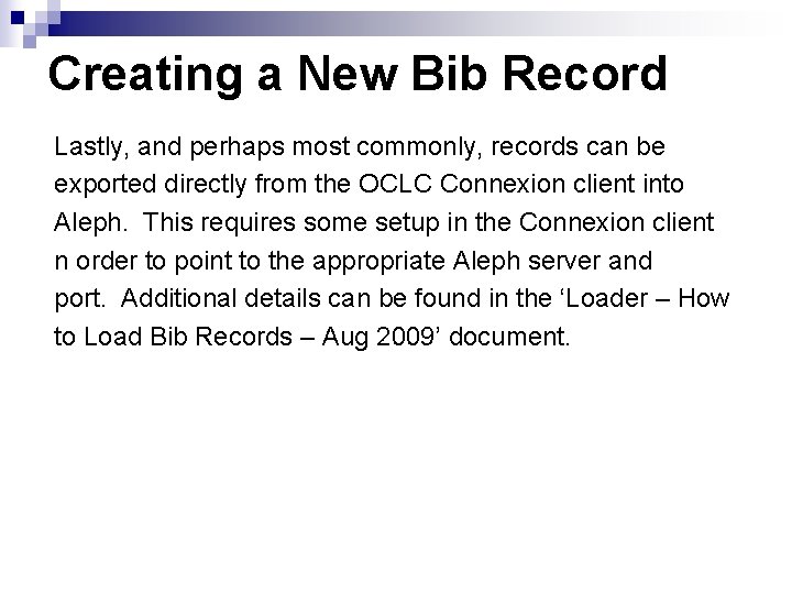 Creating a New Bib Record Lastly, and perhaps most commonly, records can be exported