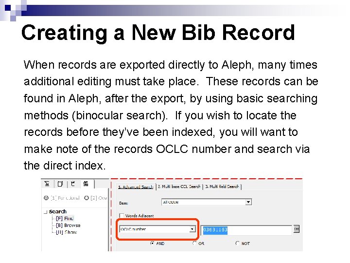 Creating a New Bib Record When records are exported directly to Aleph, many times