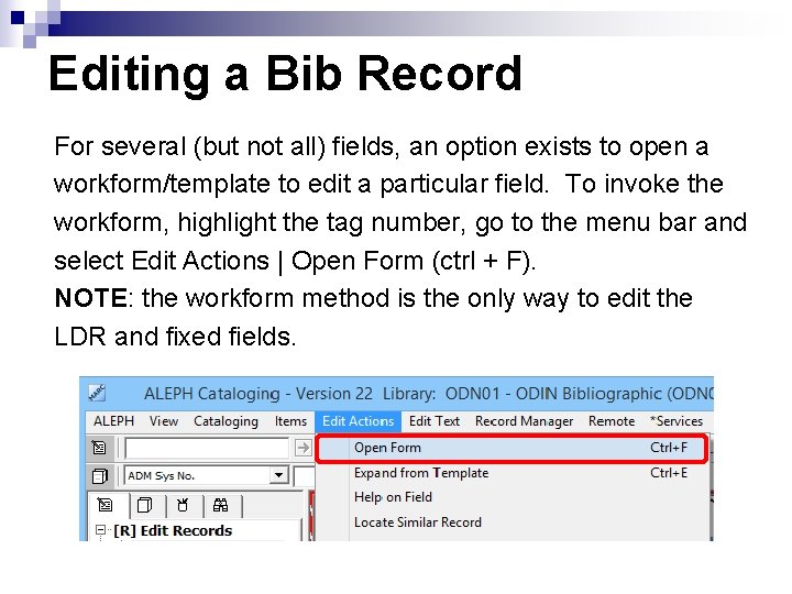 Editing a Bib Record For several (but not all) fields, an option exists to