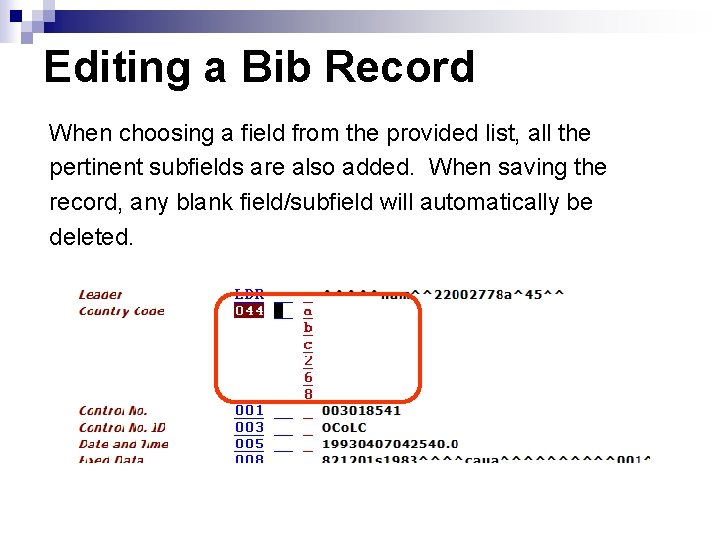 Editing a Bib Record When choosing a field from the provided list, all the