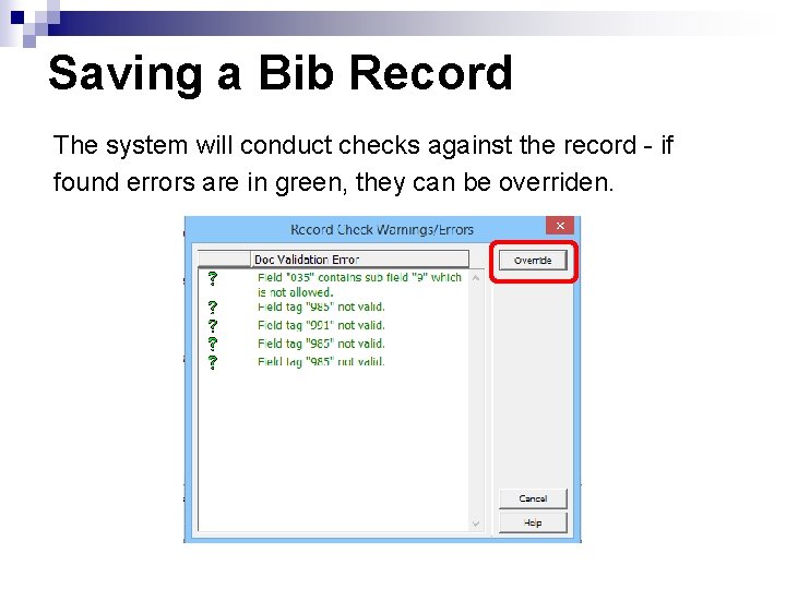 Saving a Bib Record The system will conduct checks against the record - if
