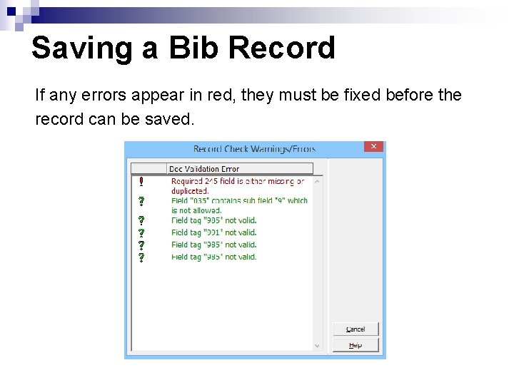 Saving a Bib Record If any errors appear in red, they must be fixed