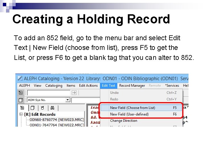 Creating a Holding Record To add an 852 field, go to the menu bar