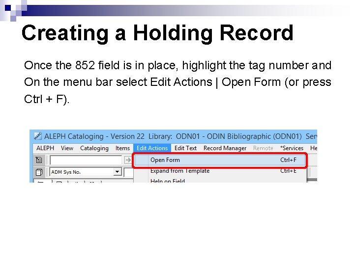 Creating a Holding Record Once the 852 field is in place, highlight the tag