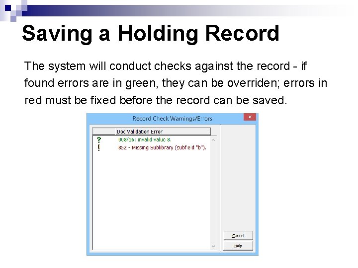 Saving a Holding Record The system will conduct checks against the record - if