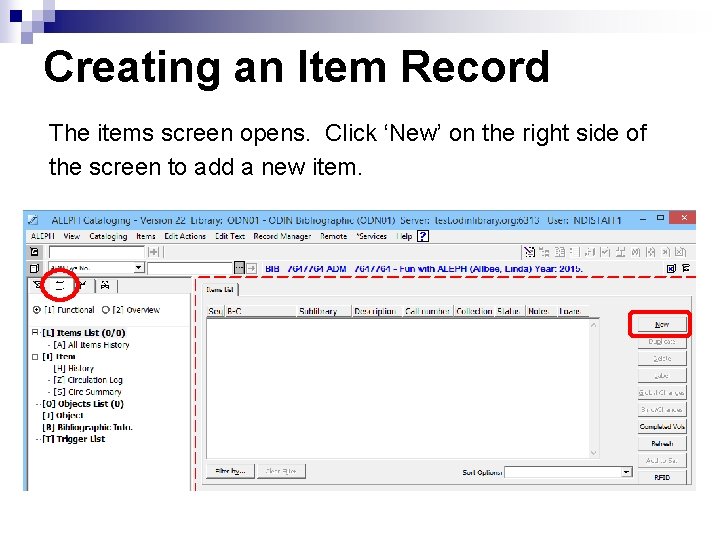 Creating an Item Record The items screen opens. Click ‘New’ on the right side