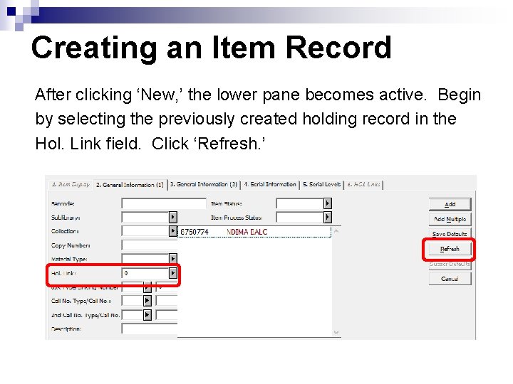 Creating an Item Record After clicking ‘New, ’ the lower pane becomes active. Begin
