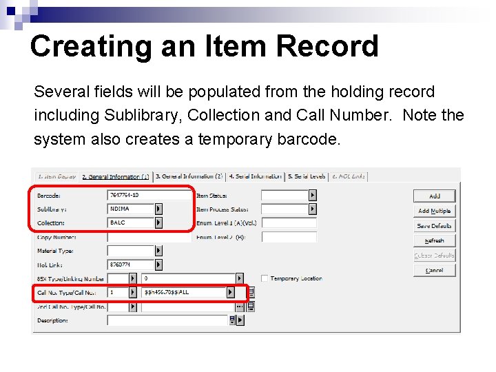 Creating an Item Record Several fields will be populated from the holding record including