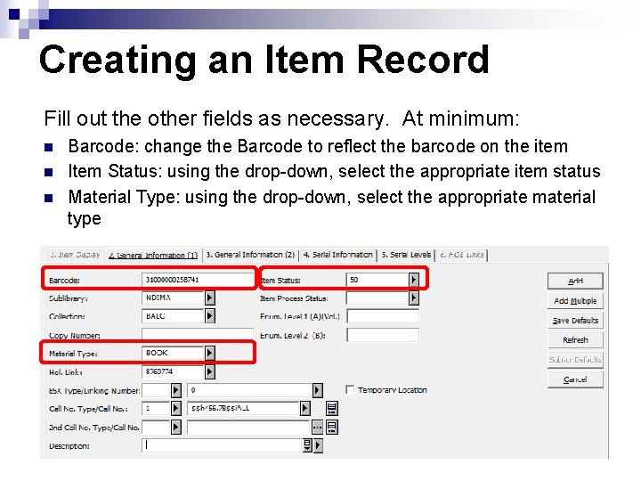 Creating an Item Record Fill out the other fields as necessary. At minimum: n