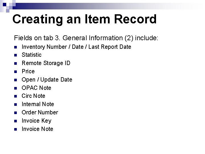 Creating an Item Record Fields on tab 3. General Information (2) include: n n