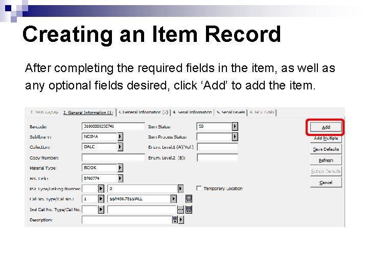 Creating an Item Record After completing the required fields in the item, as well