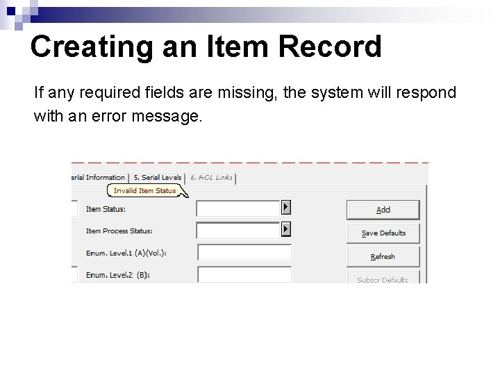 Creating an Item Record If any required fields are missing, the system will respond