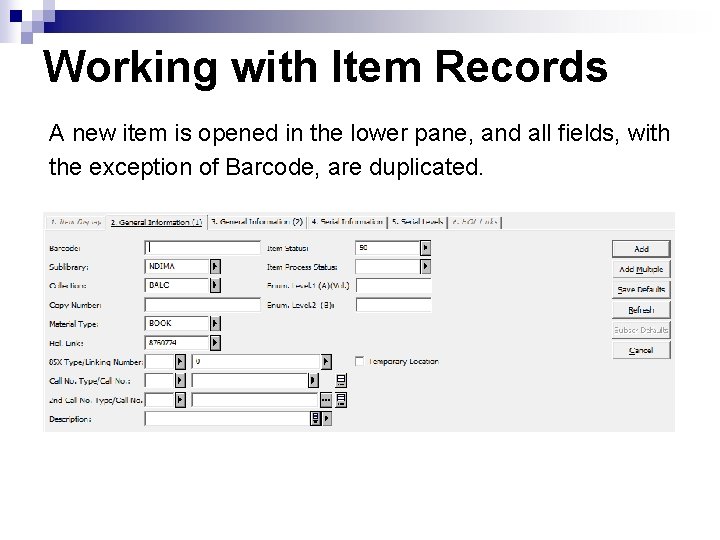 Working with Item Records A new item is opened in the lower pane, and