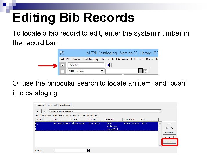 Editing Bib Records To locate a bib record to edit, enter the system number