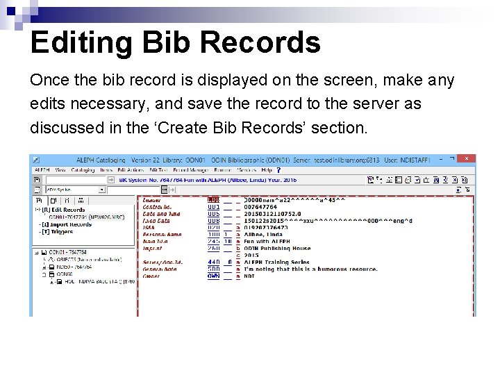 Editing Bib Records Once the bib record is displayed on the screen, make any
