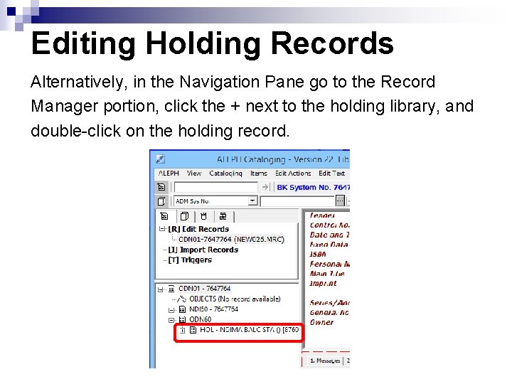 Editing Holding Records Alternatively, in the Navigation Pane go to the Record Manager portion,