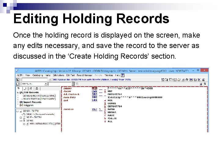 Editing Holding Records Once the holding record is displayed on the screen, make any