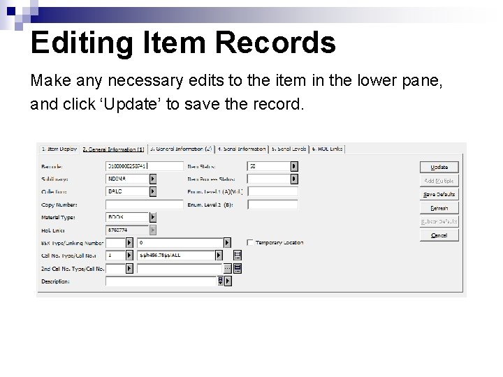 Editing Item Records Make any necessary edits to the item in the lower pane,