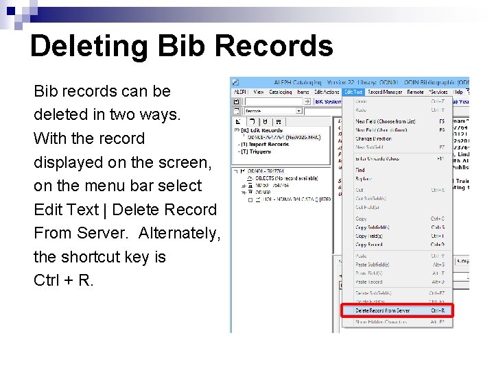 Deleting Bib Records Bib records can be deleted in two ways. With the record