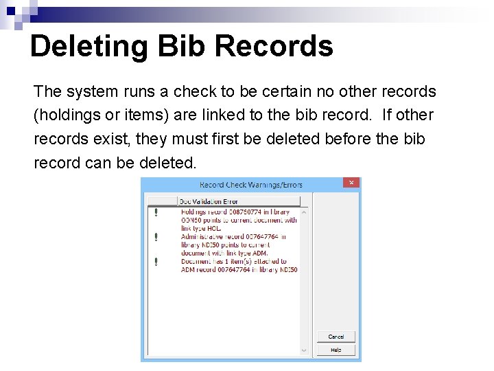 Deleting Bib Records The system runs a check to be certain no other records