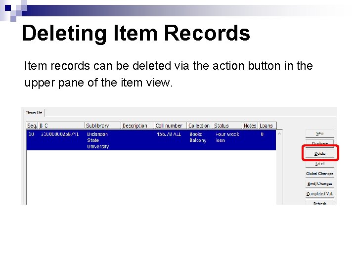 Deleting Item Records Item records can be deleted via the action button in the