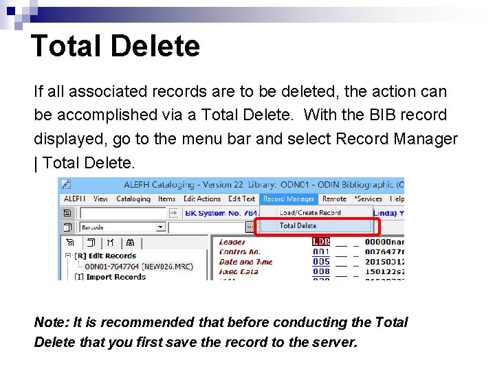 Total Delete If all associated records are to be deleted, the action can be