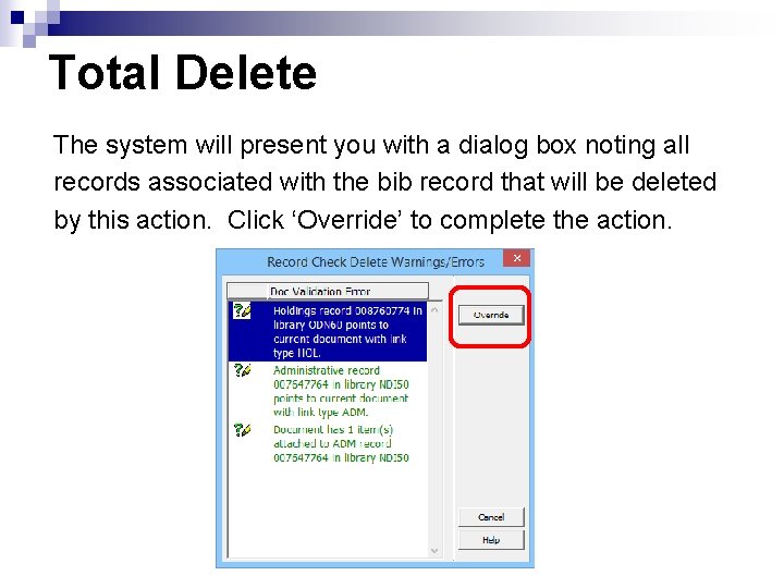 Total Delete The system will present you with a dialog box noting all records