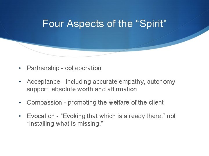 Four Aspects of the “Spirit” • Partnership - collaboration • Acceptance - including accurate