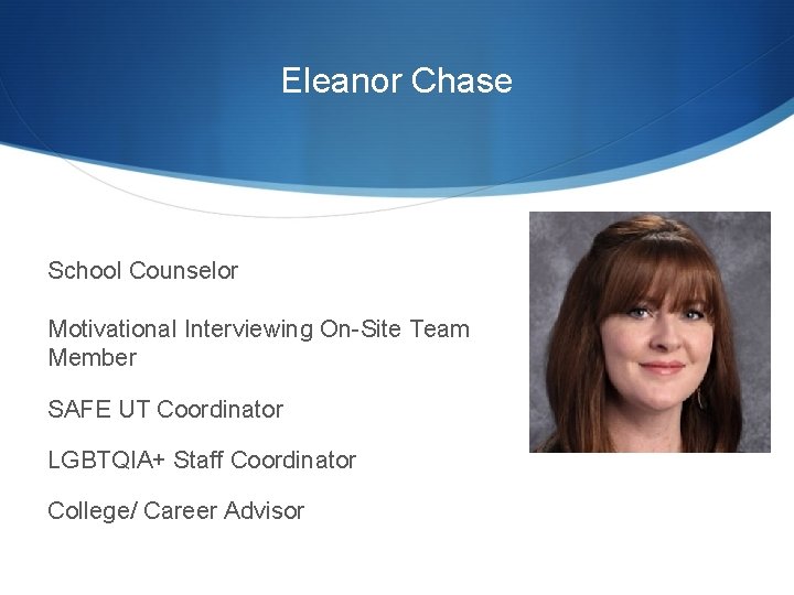 Eleanor Chase School Counselor Motivational Interviewing On-Site Team Member SAFE UT Coordinator LGBTQIA+ Staff
