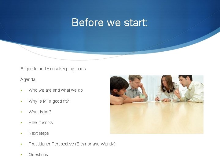 Before we start: Etiquette and Housekeeping Items Agenda • Who we are and what