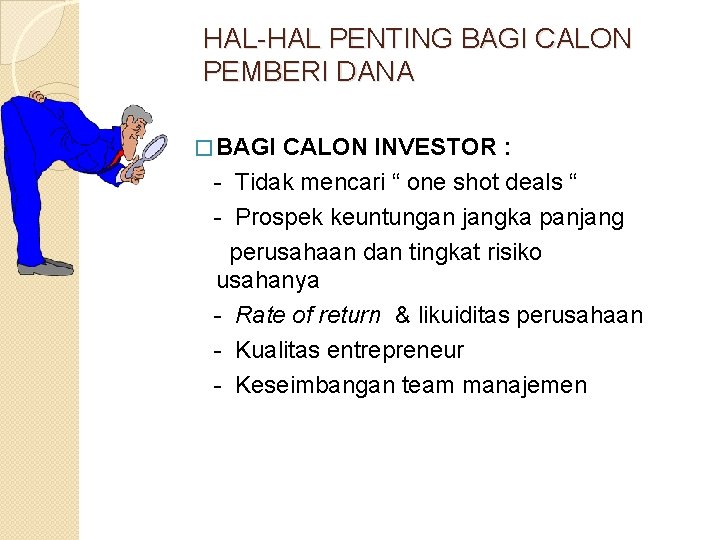 HAL-HAL PENTING BAGI CALON PEMBERI DANA � BAGI CALON INVESTOR : - Tidak mencari