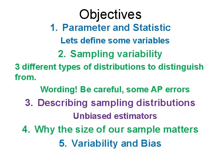 Objectives 1. Parameter and Statistic Lets define some variables 2. Sampling variability 3 different