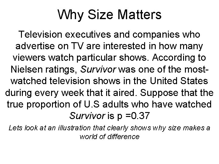 Why Size Matters Television executives and companies who advertise on TV are interested in