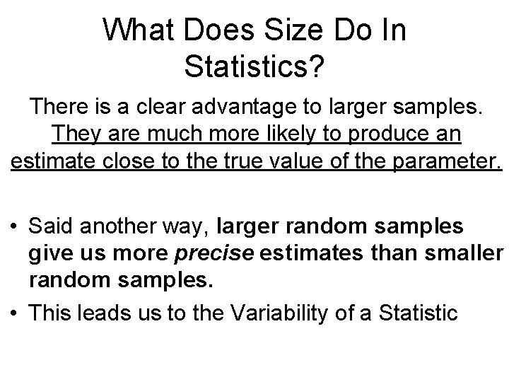 What Does Size Do In Statistics? There is a clear advantage to larger samples.