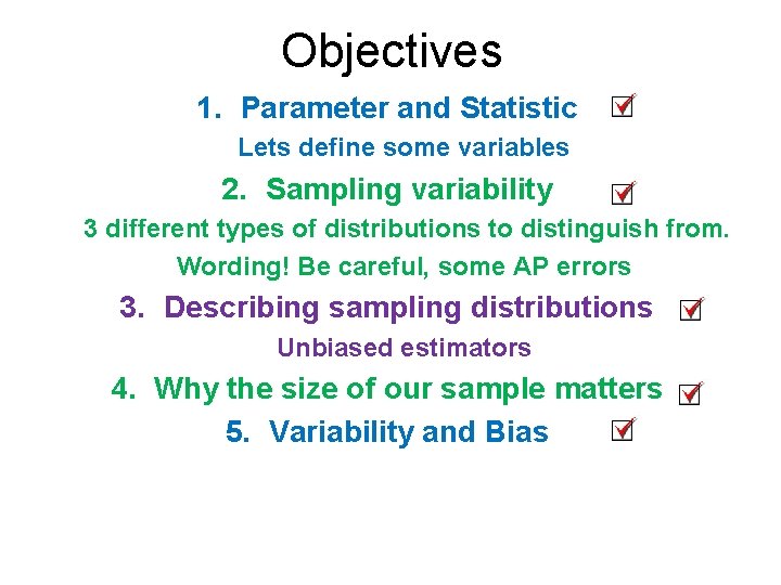 Objectives 1. Parameter and Statistic Lets define some variables 2. Sampling variability 3 different