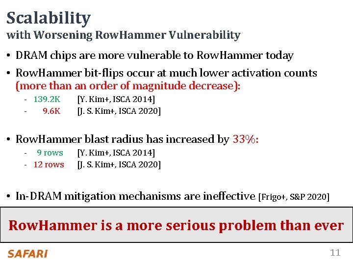 Scalability with Worsening Row. Hammer Vulnerability • DRAM chips are more vulnerable to Row.