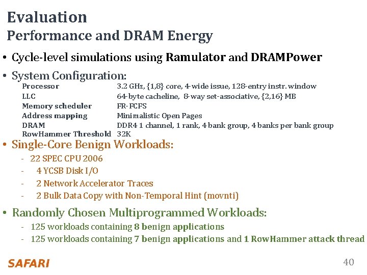 Evaluation Performance and DRAM Energy • Cycle-level simulations using Ramulator and DRAMPower • System