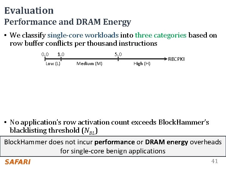 Evaluation Performance and DRAM Energy • We classify single-core workloads into three categories based