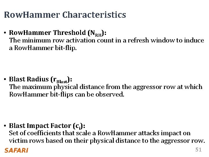 Row. Hammer Characteristics • Row. Hammer Threshold (NRH): The minimum row activation count in