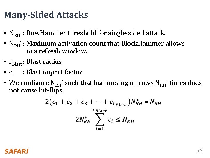 Many-Sided Attacks • NRH : Row. Hammer threshold for single-sided attack. • NRH* :