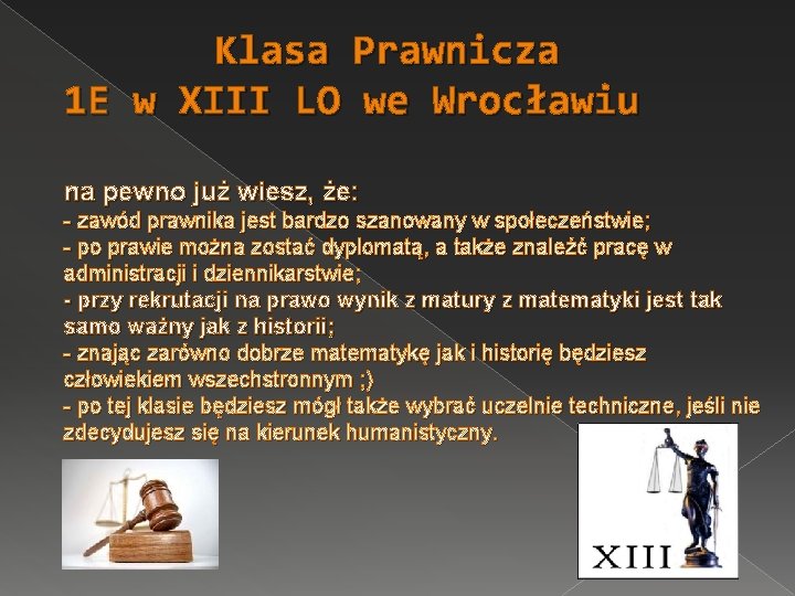 Klasa Prawnicza 1 E w XIII LO we Wrocławiu na pewno już wiesz, że: