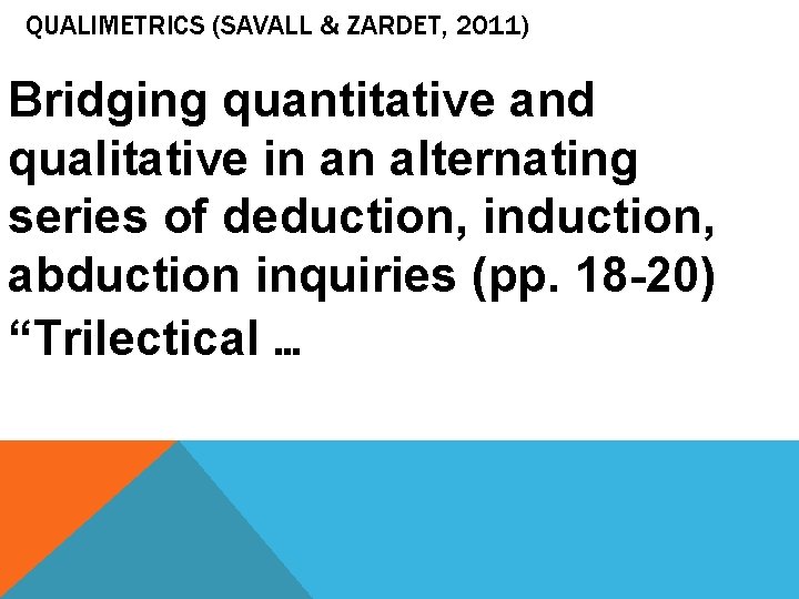 QUALIMETRICS (SAVALL & ZARDET, 2011) Bridging quantitative and qualitative in an alternating series of