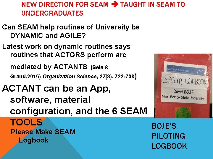 NEW DIRECTION FOR SEAM TAUGHT IN SEAM TO UNDERGRADUATES SEAM-STORYTELLING BY DAVID M. BOJE