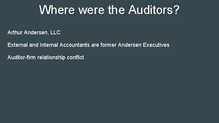Where were the Auditors? Arthur Andersen, LLC External and Internal Accountants are former Andersen