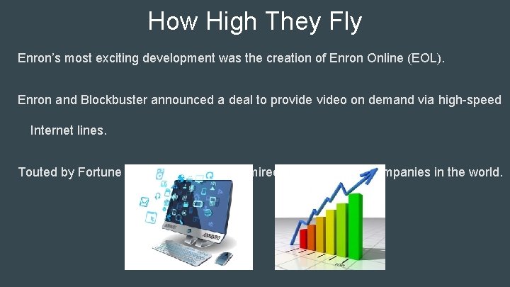 How High They Fly Enron’s most exciting development was the creation of Enron Online