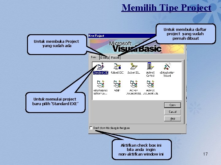 Memilih Tipe Project Untuk membuka Project yang sudah ada Untuk membuka daftar project yang