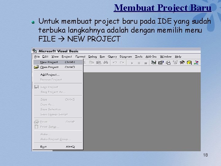 Membuat Project Baru Untuk membuat project baru pada IDE yang sudah terbuka langkahnya adalah