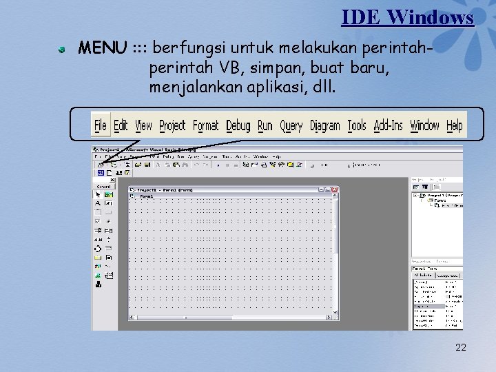 IDE Windows MENU : : : berfungsi untuk melakukan perintah VB, simpan, buat baru,