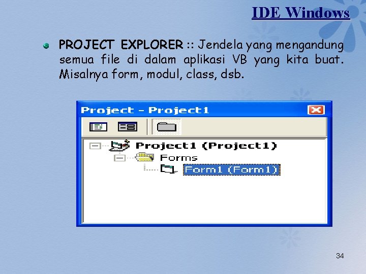 IDE Windows PROJECT EXPLORER : : Jendela yang mengandung semua file di dalam aplikasi